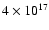 $4\times 10^{17}$