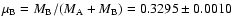$\mu_{\rm B} = M_{\rm B} / (M_{\rm A} +
M_{\rm B}) = 0.3295\pm 0.0010$
