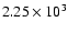 $2.25\times 10^3$
