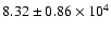 $8.32\pm 0.86 \times 10^4$