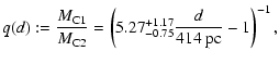 $\displaystyle q(d) := \frac{M_{\rm C1}}{M_{\rm C2}} = \left( 5.27^{+1.17}_{-0.75} \frac{d}{414~{\rm pc}} -1 \right)^{-1},$
