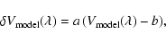 \begin{displaymath}\delta V_{{\rm model}}(\lambda) = a \left(V_{{\rm model}}(\lambda) - b \right)\!,
\end{displaymath}