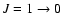 $J=1 \rightarrow 0$