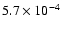 $5.7 \times 10^{-4}$