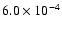 $6.0 \times 10^{-4}$