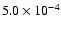 $5.0 \times 10^{-4}$