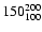 $150 ^{\rm 200}_{100}$