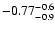 $-0.77^{\rm -0.6}_{-0.9}$