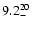 $9.2 ^{\rm 20}_{-}$
