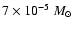$7 \times 10^{-5}~M_\odot$