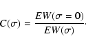 \begin{displaymath}C(\sigma)=\frac{{ EW}(\sigma=0)}{{ EW}(\sigma)}\cdot
\end{displaymath}