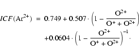\begin{eqnarray*}ICF({\rm Ar}^{2+})&=&0.749+0.507\cdot\Big(1-{\rm\frac{O^{2+}}{\...
....0604\cdot\Big({\rm 1-\frac{O^{2+}}{O^++O^{2+}}}\Big)^{-1}\cdot
\end{eqnarray*}