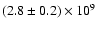 $(2.8 \pm 0.2) \times 10^9$