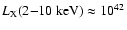$L_{\rm X}(2{-}10 ~{\rm keV}) \approx 10^{42}$