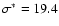 $\sigma^*=19.4$