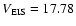 $V_{\rm EIS}=17.78$
