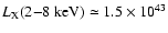 $L_{\rm X}(2{-}8~{\rm keV})\simeq 1.5 \times 10^{43}$
