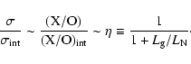 \begin{displaymath}\frac{\sigma}{\sigma_{\rm int}} \sim \frac{\rm (X/O)}{\rm (X/...
...}} \sim \eta \equiv \frac{1}{1+{L_{\rm g}}/{L_{\rm N}}} \cdot
\end{displaymath}