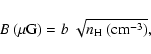 \begin{displaymath}B~(\mu{\rm G}) = b~\sqrt{n_{\rm H}~({\rm cm}^{-3})} ,
\end{displaymath}