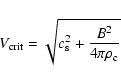 \begin{displaymath}V_{\rm crit} = \sqrt{c_{\rm s}^2 + \frac{B^2}{4\pi\rho_{\rm c}}}
\end{displaymath}