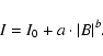 \begin{displaymath}
I=I_{0}+a\cdot\vert B\vert^{b}.
\end{displaymath}