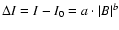 $\Delta
I=I-I_{0}=a\cdot\vert B\vert^{b}$