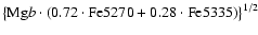$\left\{ \mbox{Mg}b \cdot (0.72 \cdot \mbox{Fe5270} + 0.28 \cdot \mbox{Fe5335})\right\}^{1/2}$