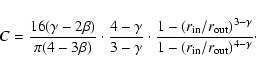 \begin{displaymath}%
C=\frac{16(\gamma-2\beta)}{\pi
(4-3\beta)}\cdot\frac{4-\gam...
... out})^{3-\gamma}}{1-(r_{\rm in}/r_{\rm out})^{4-\gamma}}\cdot
\end{displaymath}