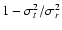 $1-\sigma_t^2/\sigma_r^2$
