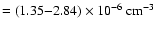 $=(1.35{-}2.84) \times 10^{-6}~{\rm cm}^{-3}$