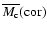 ${\overline{M_{\rm c}}({\rm cor})}$