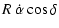 $\displaystyle R~\dot{\alpha}\cos\delta$