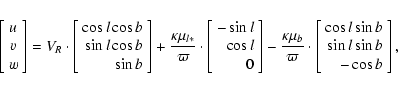 \begin{displaymath}\left[\begin{array}{c} u \\
v \\
w
\end{array}\right] =
V_...
...r}\cos l \sin b \\ \sin l\sin b \\ -\cos b \end{array}\right],
\end{displaymath}