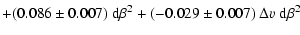 $\displaystyle + (0.086\pm0.007)~{\rm d}\beta^2 + (-0.029\pm0.007)~\Delta v~{\rm d}\beta^2$