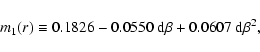 \begin{displaymath}m_1(r) \equiv 0.1826 - 0.0550~{\rm d}\beta +0.0607~{\rm d}\beta^2,
\end{displaymath}