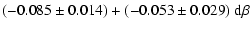 $\displaystyle (-0.085\pm0.014)+(-0.053\pm0.029)~{\rm d}\beta$