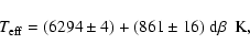\begin{displaymath}{T_{\rm eff}} = (6294\pm4) +(861\pm16)~{\rm d}\beta~~{\rm K},
\end{displaymath}