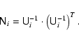\begin{displaymath}\ensuremath{\mathsf{N}} _i = \ensuremath{\mathsf{U}} _i^{-1}\cdot\left(\ensuremath{\mathsf{U}} _i^{-1}\right)^T.
\end{displaymath}