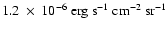 $1.2~\times~10^{-6}\rm ~erg~s^{-1}~cm^{-2}~sr^{-1}$