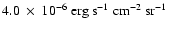 $4.0~\times~10^{-6}\rm ~erg~s^{-1}~cm^{-2}~sr^{-1}$