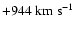 $+944 \rm ~km~s^{-1}$
