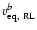 $\varv_{\rm eq,~RL}^{b}$