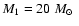 $M_1=20~\mbox{${M}_{\odot}$ }$
