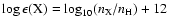 $ \log \epsilon ({\rm X}) = \log_{10} (n_{\rm X}
/ n_{\rm H}) + 12$