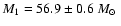 $M_1=56.9\pm0.6~\mbox{${M}_{\odot}$ }$