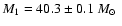 $M_1 =40.3\pm0.1~\mbox{${M}_{\odot}$ }$