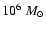 $10^{6}~M_{\odot}$