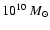 $10^{10}~M_{\odot}$