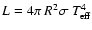 $L = 4\pi~R^{2}\sigma~T_{\rm eff}^{4}$