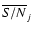 $\overline{S/N}_j$